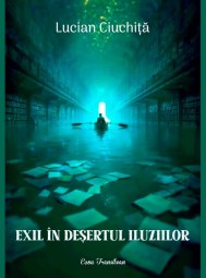 Lucian Ciuchita-Exil in desertul